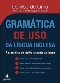 Gramática de uso da Língua Inglesa: a Gramática do Inglês na Ponta da Língua